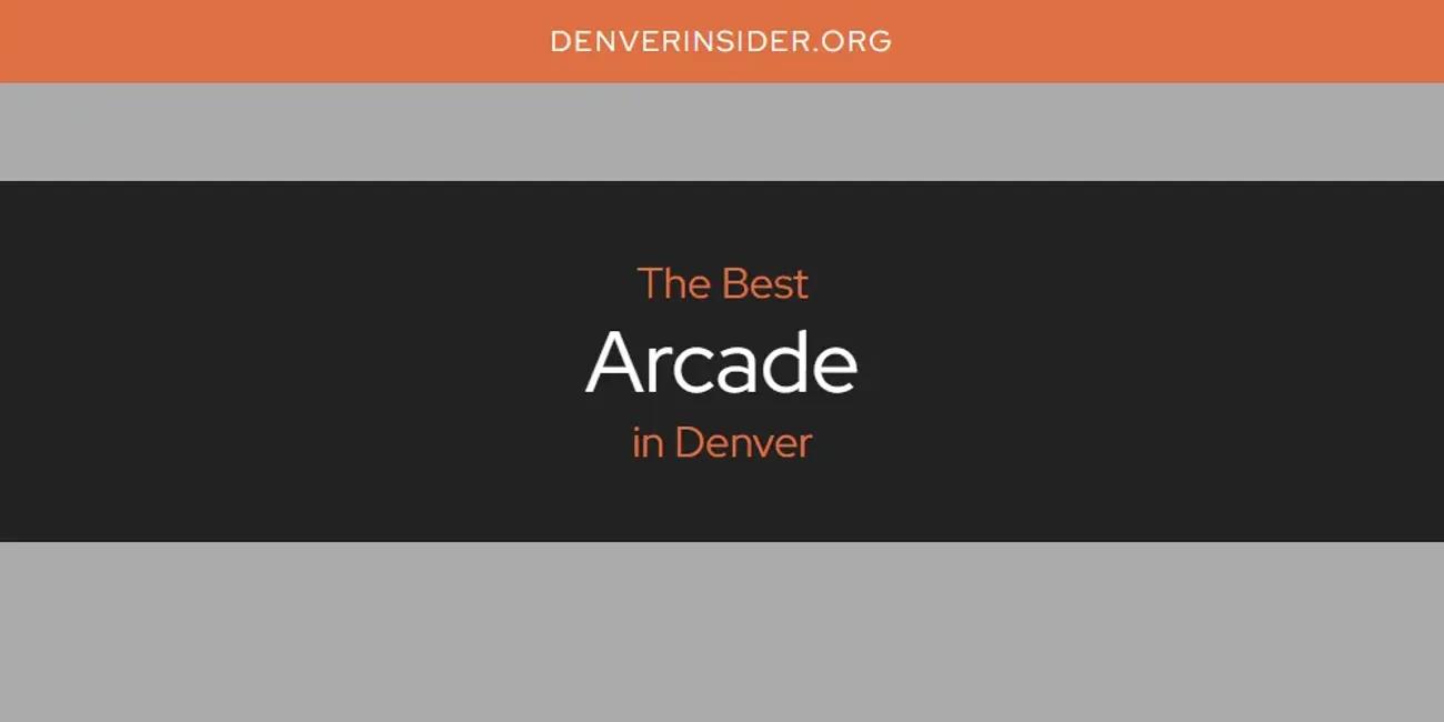 The Absolute Best Arcade in Denver  [Updated 2024]