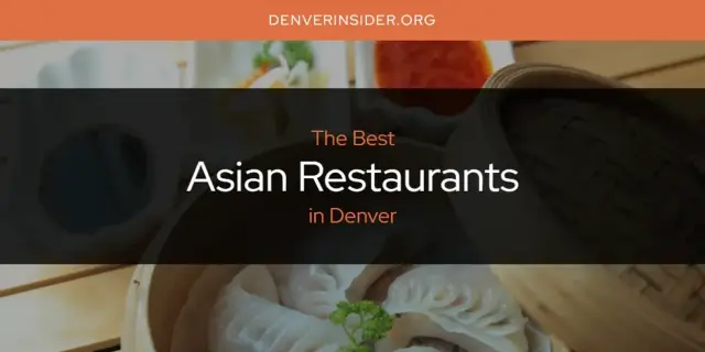 The Absolute Best Asian Restaurants in Denver  [Updated 2024]