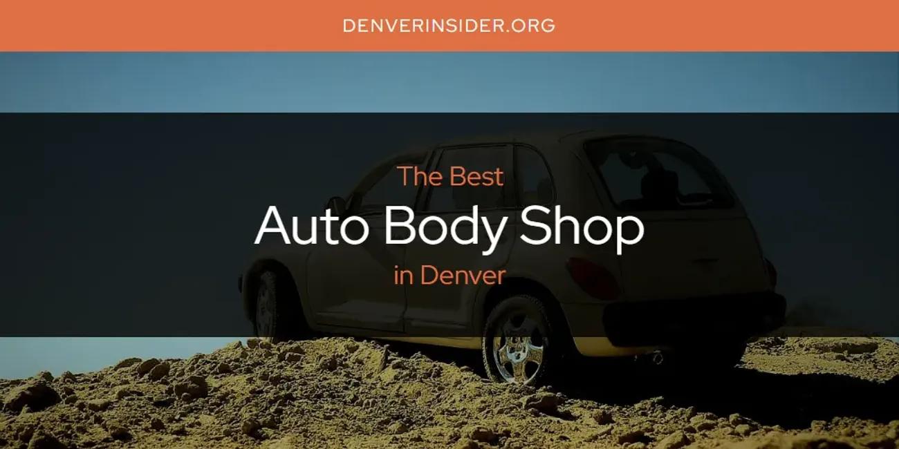 The Absolute Best Auto Body Shop in Denver  [Updated 2024]