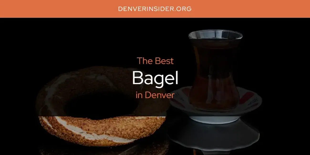 The Absolute Best Bagel in Denver  [Updated 2024]