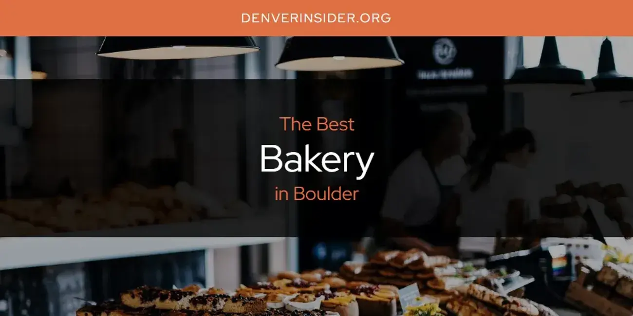 The Absolute Best Bakery in Boulder  [Updated 2024]