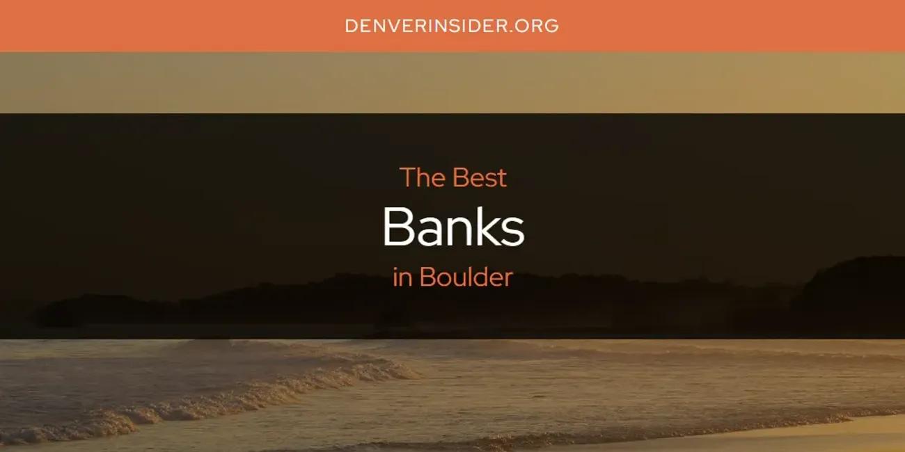 The Absolute Best Banks in Boulder  [Updated 2024]