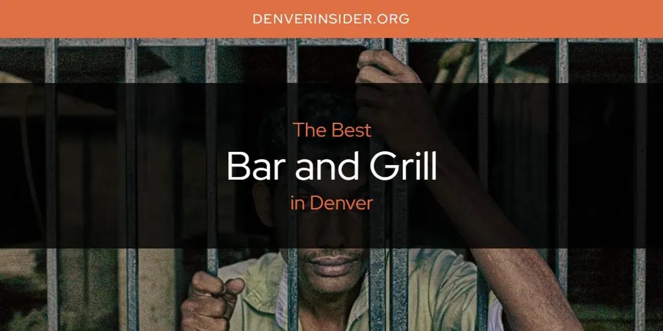 The Absolute Best Bar and Grill in Denver  [Updated 2024]