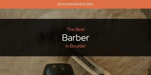 The Absolute Best Barber in Boulder  [Updated 2024]