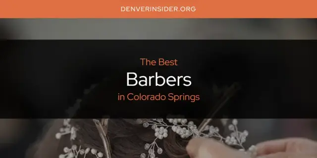 The Absolute Best Barbers in Colorado Springs  [Updated 2024]