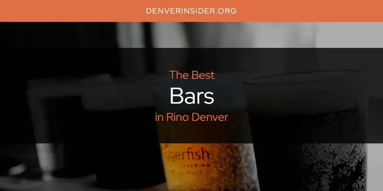 The Absolute Best Bars in Rino Denver  [Updated 2024]