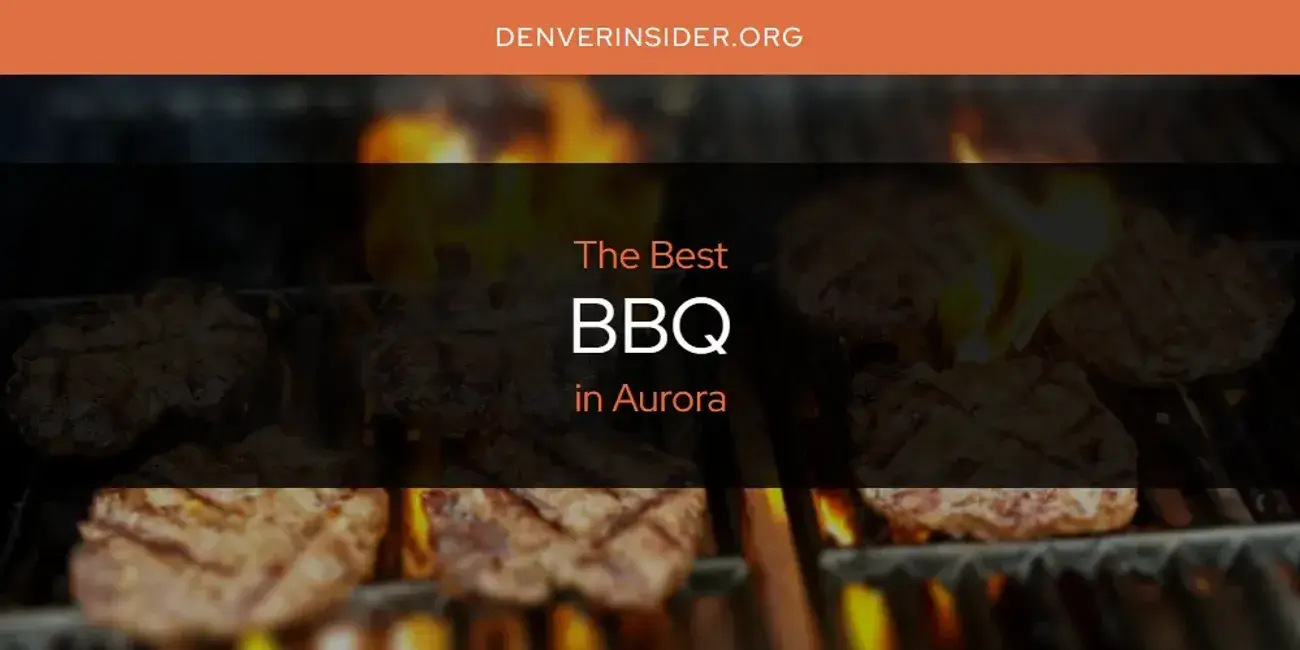 The Absolute Best BBQ in Aurora  [Updated 2024]
