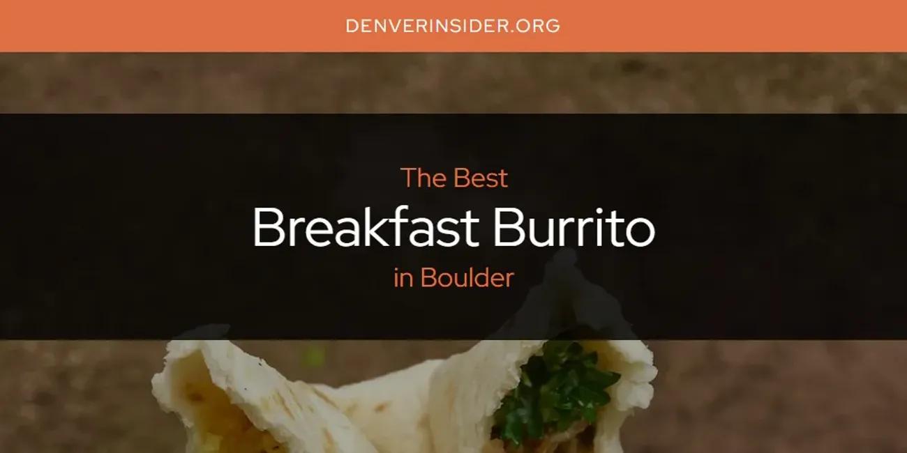 The Absolute Best Breakfast Burrito in Boulder  [Updated 2024]