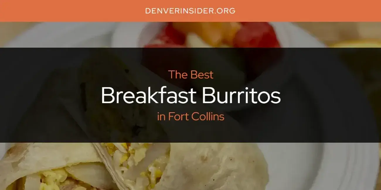 The Absolute Best Breakfast Burritos in Fort Collins  [Updated 2024]