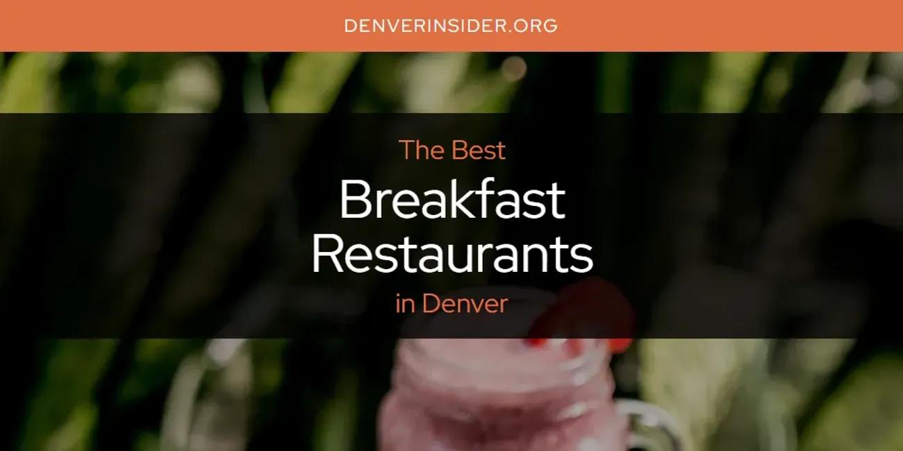 The Absolute Best Breakfast Restaurants in Denver  [Updated 2024]