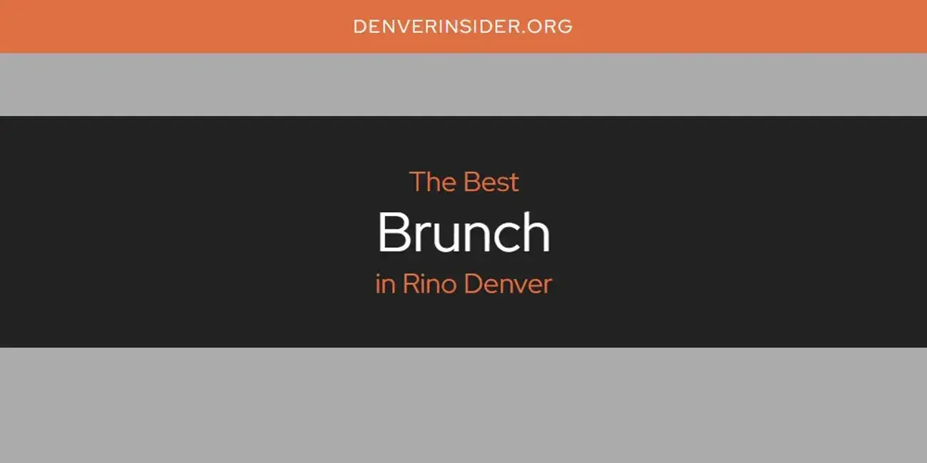 The Absolute Best Brunch in Rino Denver  [Updated 2024]