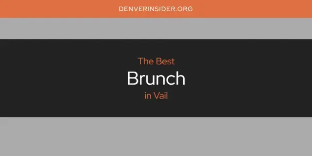 The Absolute Best Brunch in Vail  [Updated 2024]
