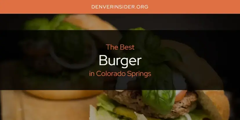 The Absolute Best Burger in Colorado Springs  [Updated 2024]