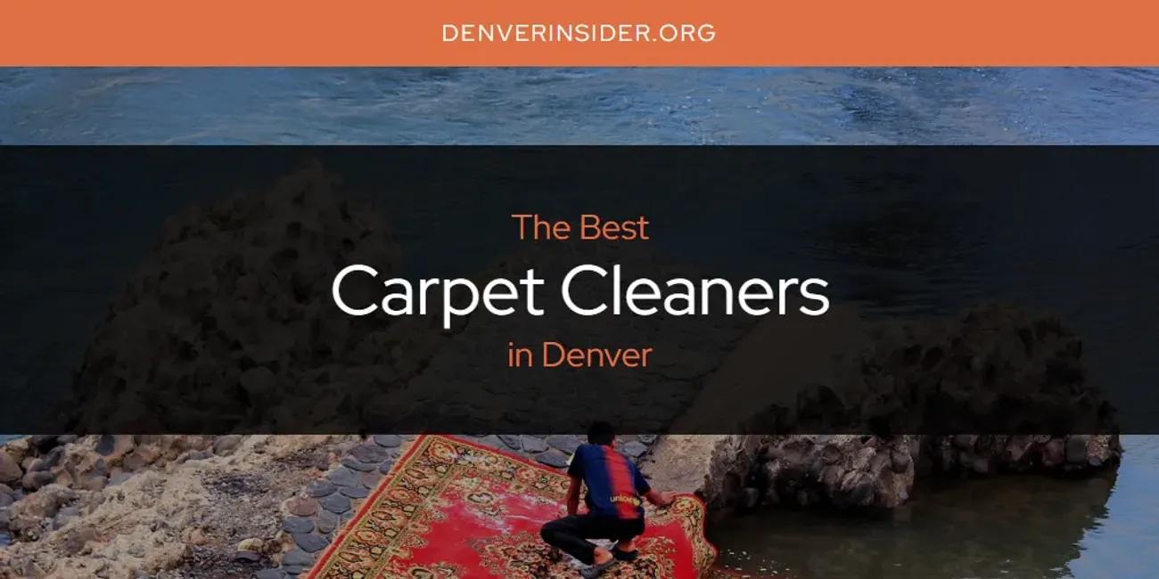 The Absolute Best Carpet Cleaners in Denver  [Updated 2024]