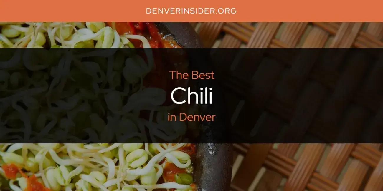 The Absolute Best Chili in Denver  [Updated 2024]