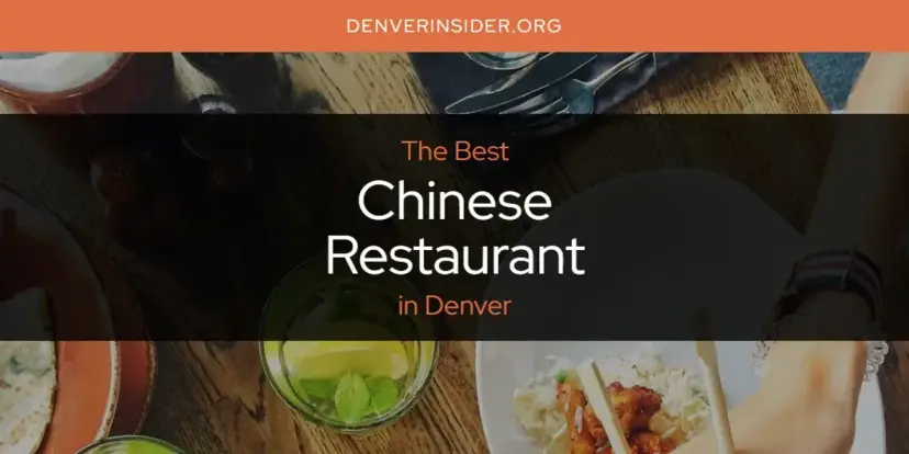 The Absolute Best Chinese Restaurant in Denver  [Updated 2024]