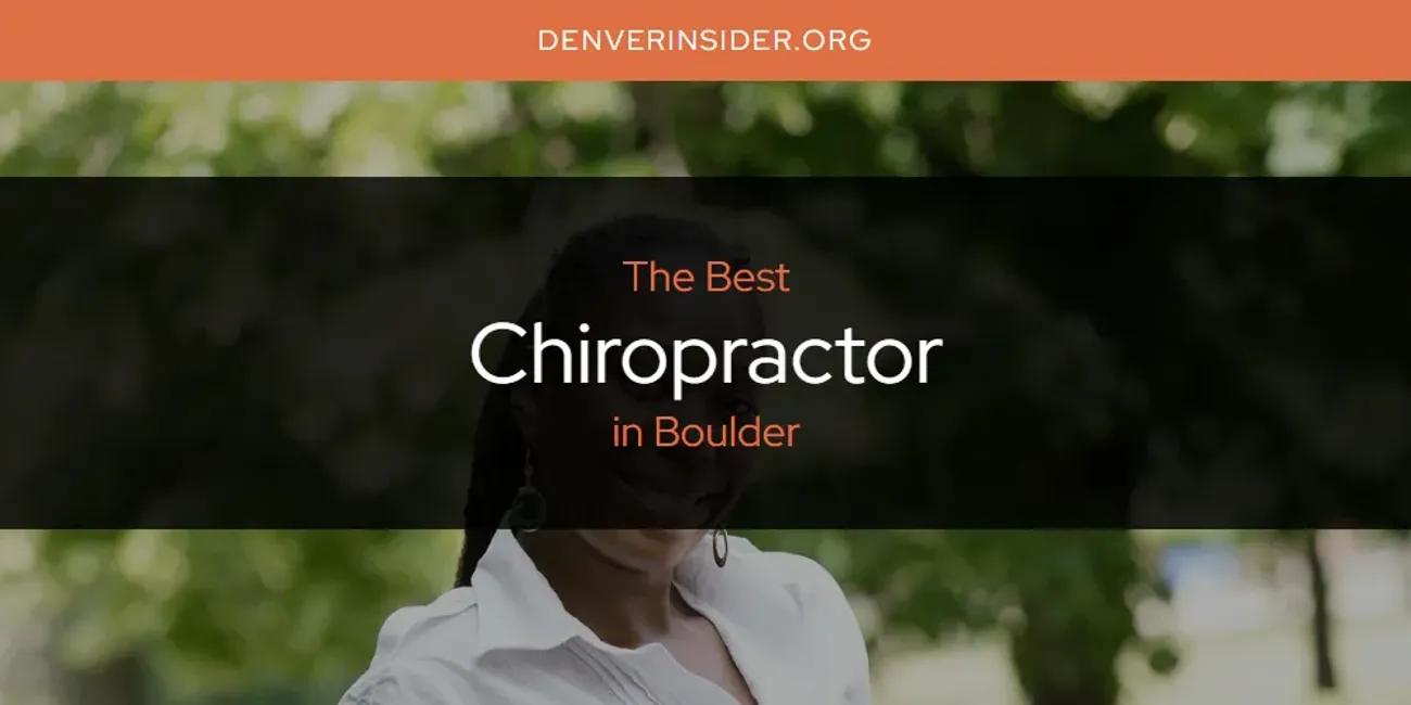 The Absolute Best Chiropractor in Boulder  [Updated 2024]