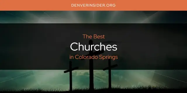 The Absolute Best Churches in Colorado Springs  [Updated 2024]