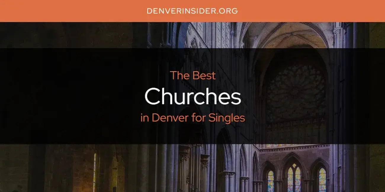 The Absolute Best Churches in Denver for Singles  [Updated 2024]
