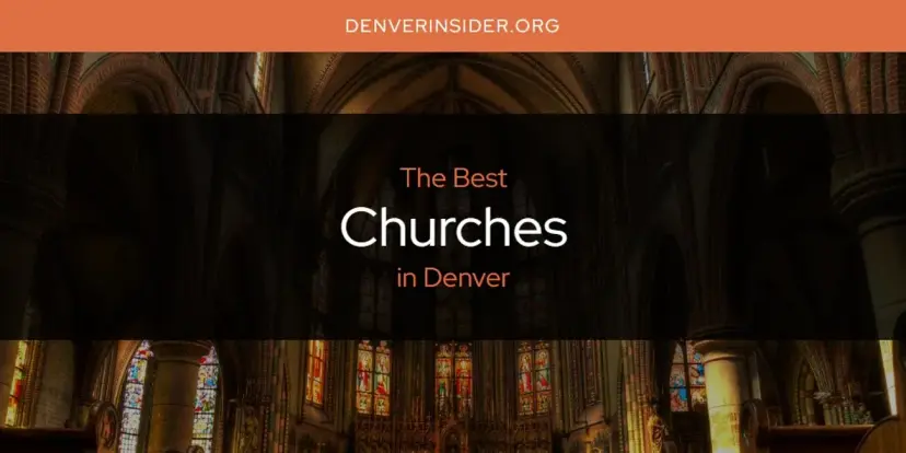 The Absolute Best Churches in Denver  [Updated 2024]