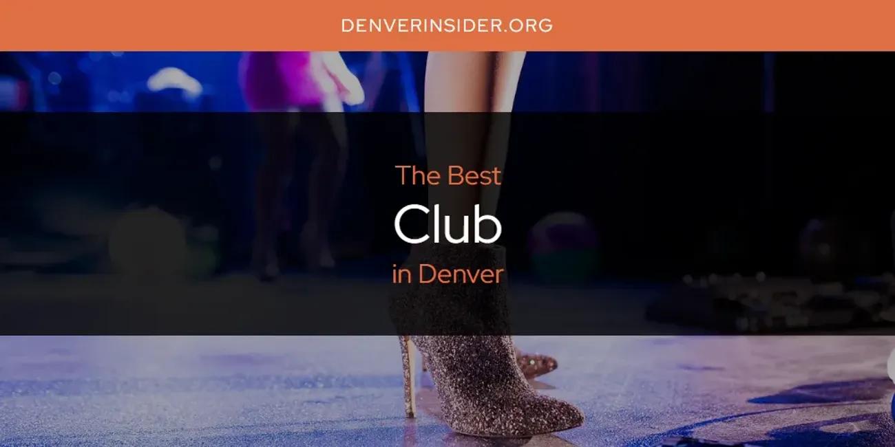 The Absolute Best Club in Denver  [Updated 2024]