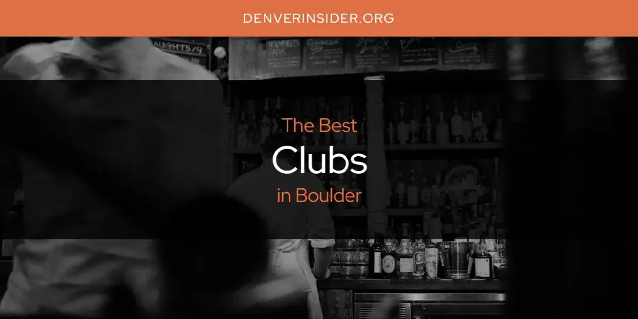 The Absolute Best Clubs in Boulder  [Updated 2024]