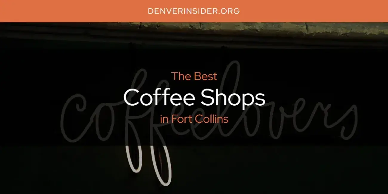 The Absolute Best Coffee Shops in Fort Collins  [Updated 2024]
