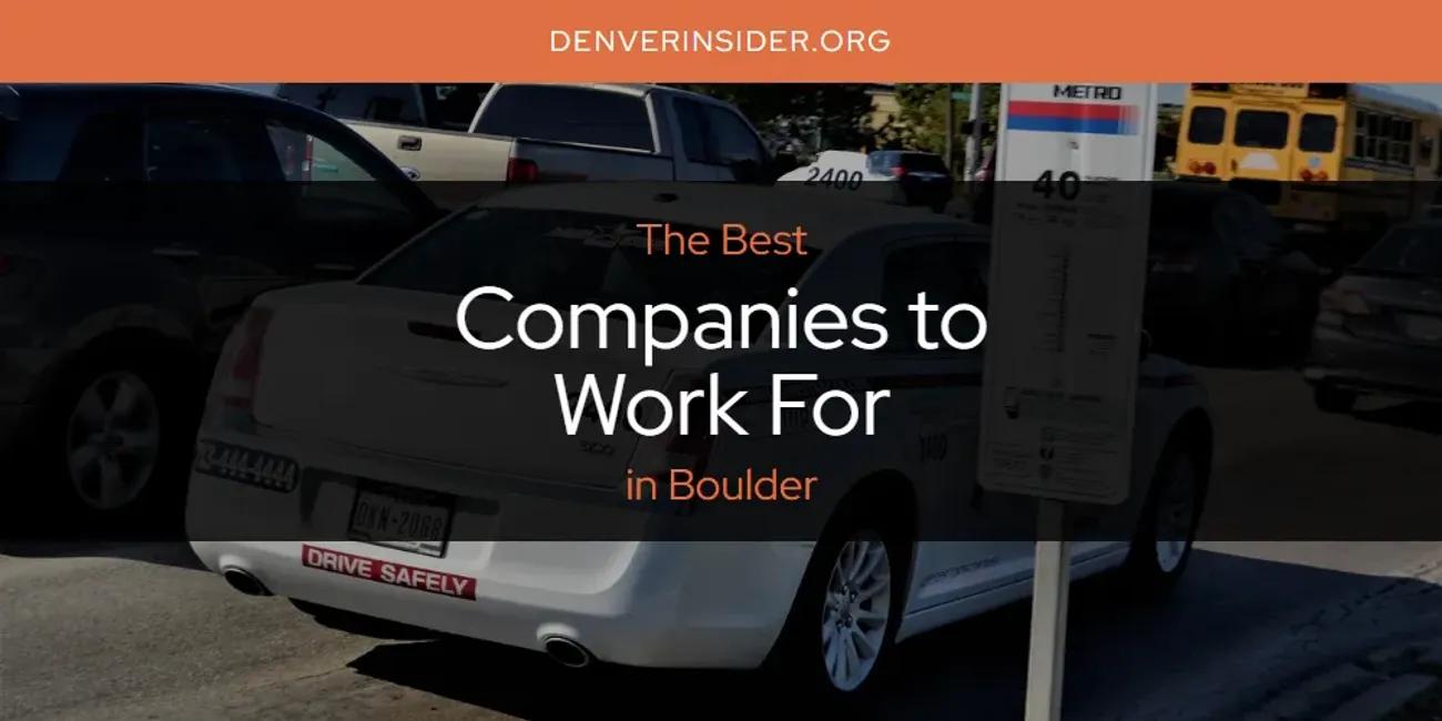 The Absolute Best Companies to Work for in Boulder  [Updated 2024]