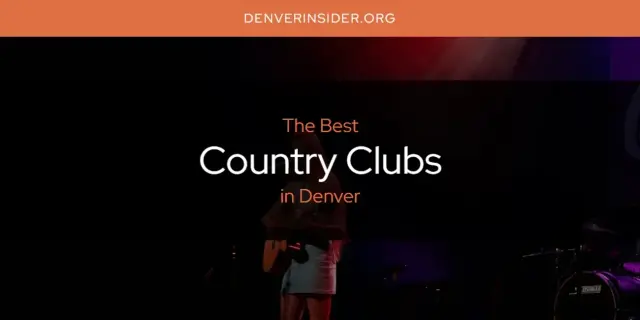 The Absolute Best Country Clubs in Denver  [Updated 2024]