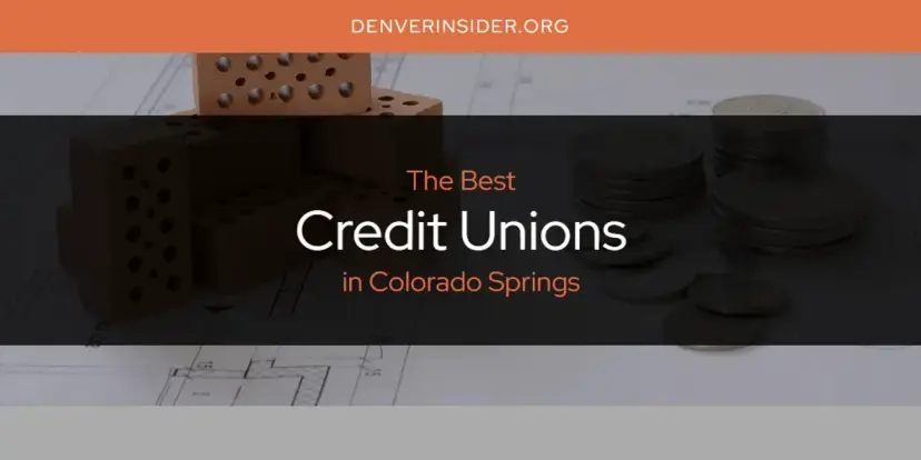 The Absolute Best Credit Unions in Colorado Springs  [Updated 2024]