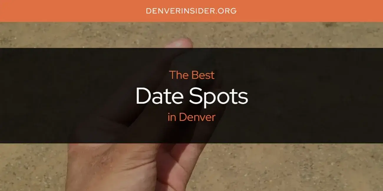 The Absolute Best Date Spots in Denver  [Updated 2024]