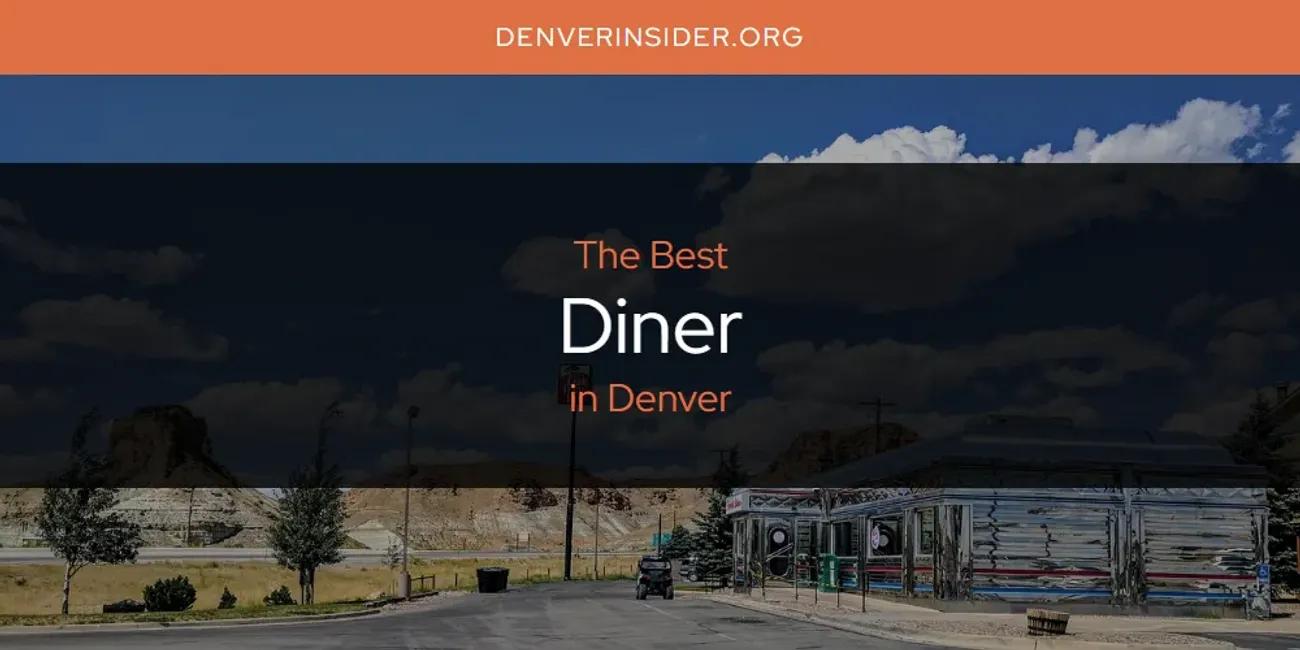 The Absolute Best Diner in Denver  [Updated 2024]