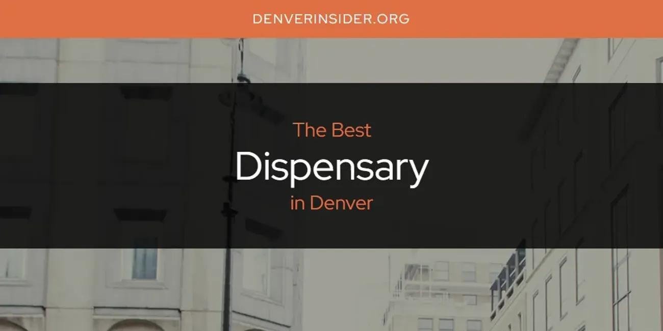 The Absolute Best Dispensary in Denver  [Updated 2024]