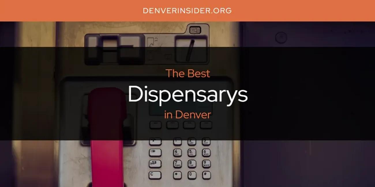 The Absolute Best Dispensarys in Denver  [Updated 2024]