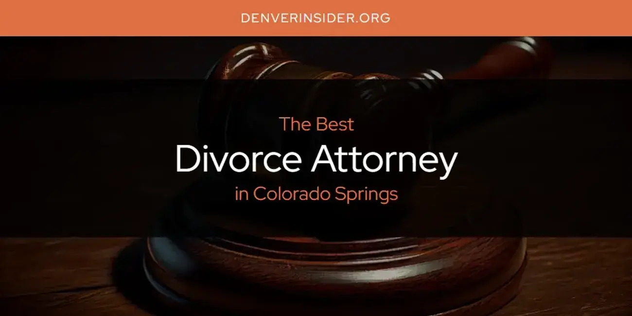 The Absolute Best Divorce Attorney in Colorado Springs  [Updated 2024]