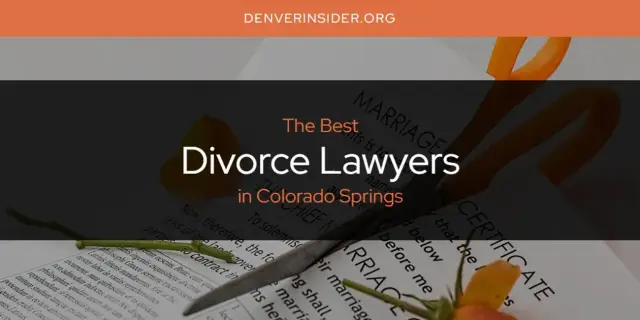 The Absolute Best Divorce Lawyers in Colorado Springs  [Updated 2024]