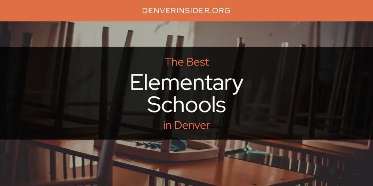 The Absolute Best Elementary Schools in Denver  [Updated 2024]