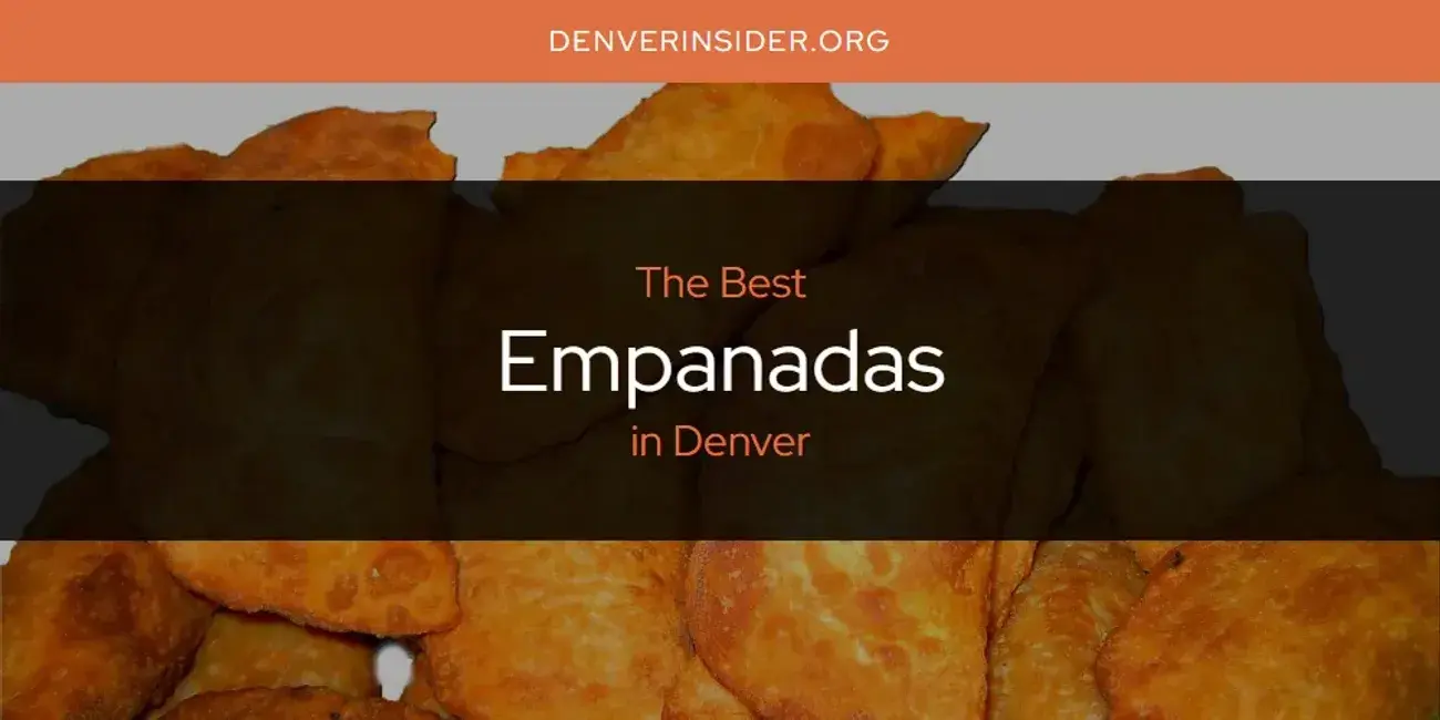 The Absolute Best Empanadas in Denver  [Updated 2024]