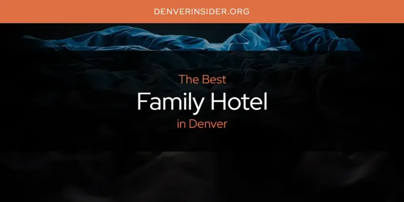 The Absolute Best Family Hotel in Denver  [Updated 2024]