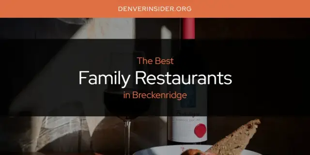 The Absolute Best Family Restaurants in Breckenridge  [Updated 2024]