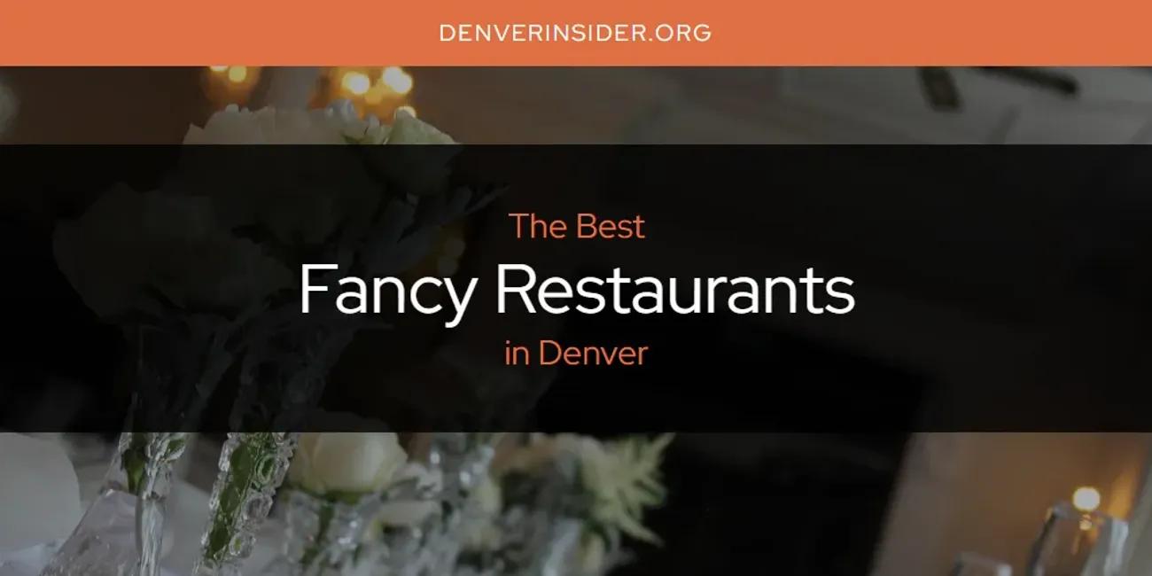 The Absolute Best Fancy Restaurants in Denver  [Updated 2024]