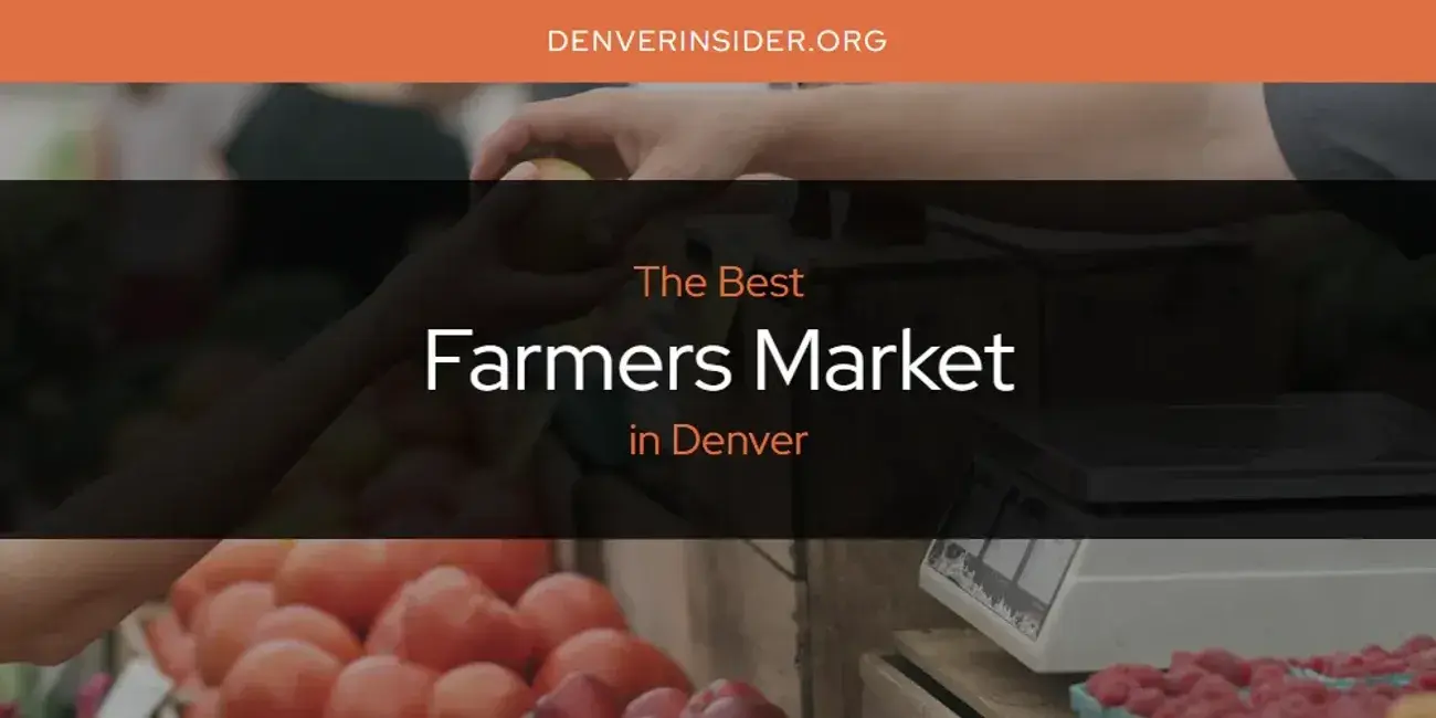 The Absolute Best Farmers Market in Denver  [Updated 2024]