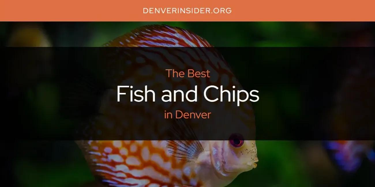 The Absolute Best Fish and Chips in Denver  [Updated 2024]