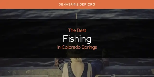 The Absolute Best Fishing in Colorado Springs  [Updated 2024]
