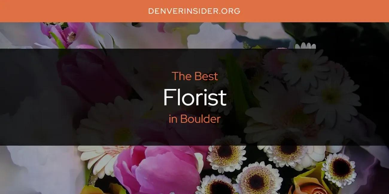 The Absolute Best Florist in Boulder  [Updated 2024]