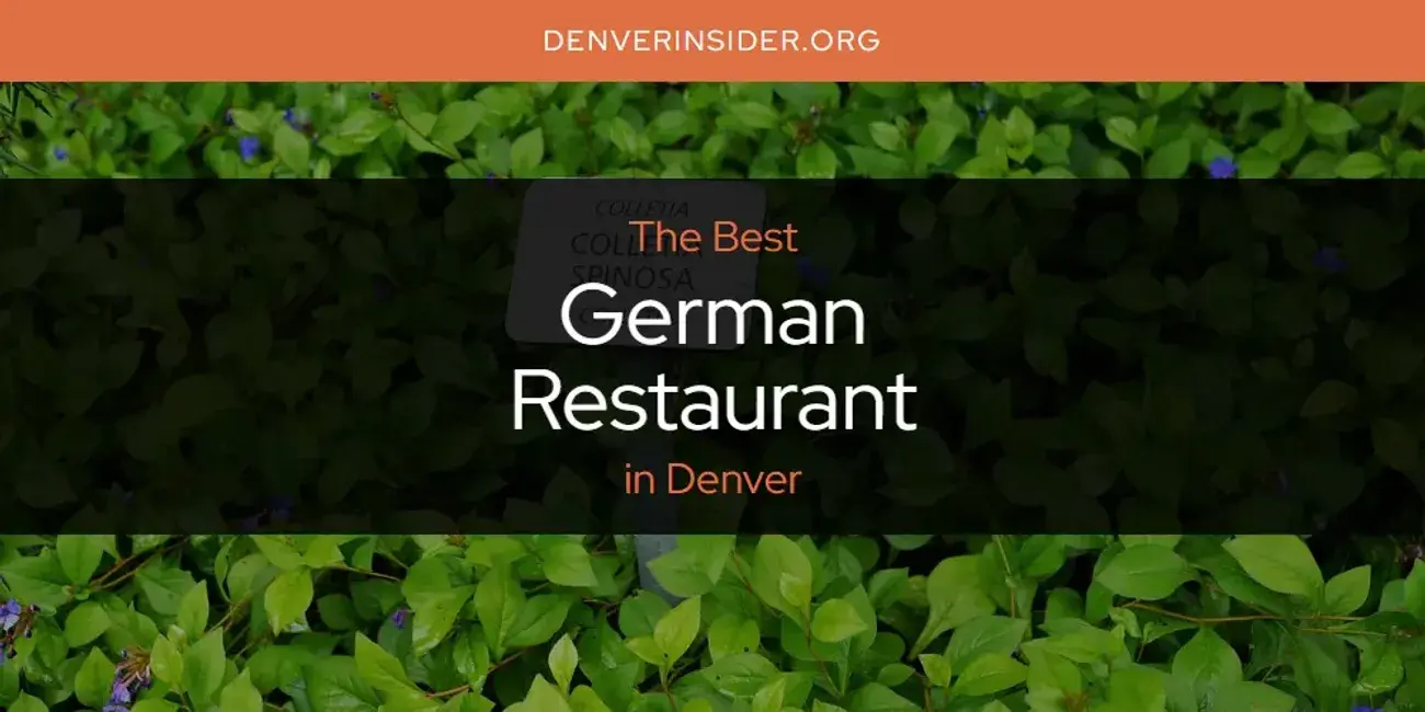 The Absolute Best German Restaurant in Denver  [Updated 2024]