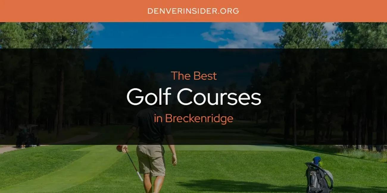 The Absolute Best Golf Courses in Breckenridge  [Updated 2024]