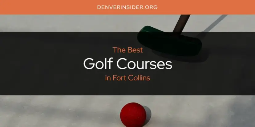 The Absolute Best Golf Courses in Fort Collins  [Updated 2024]