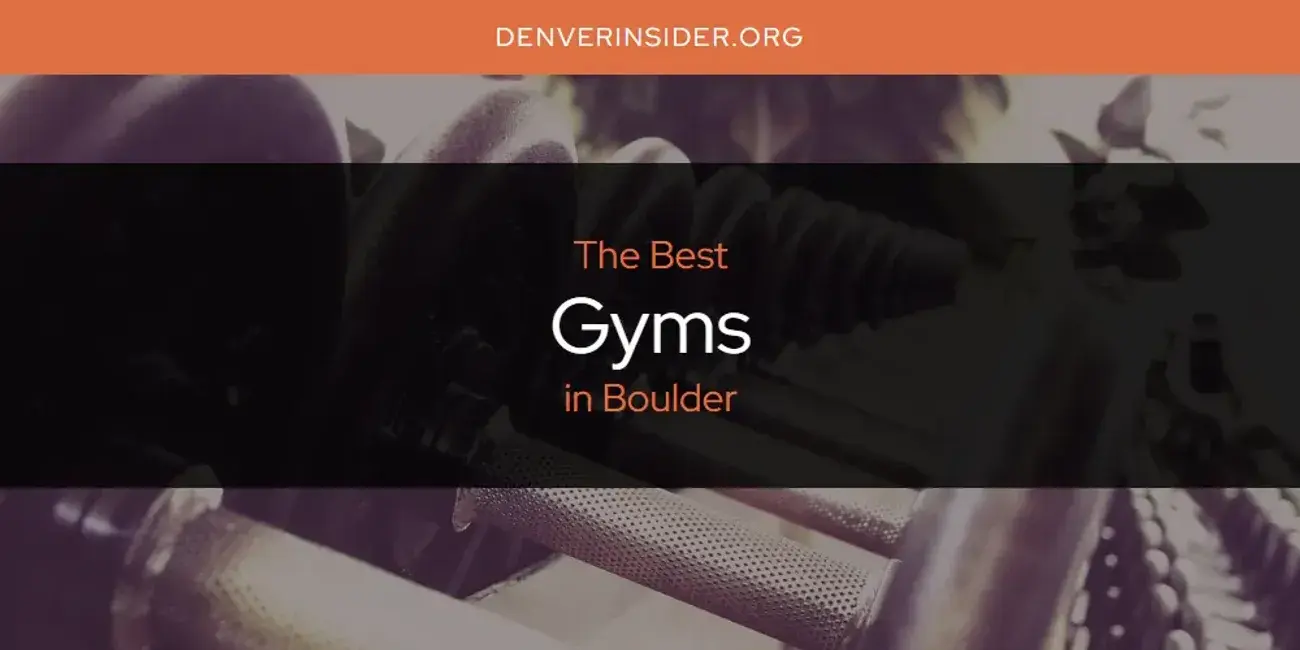The Absolute Best Gyms in Boulder  [Updated 2024]