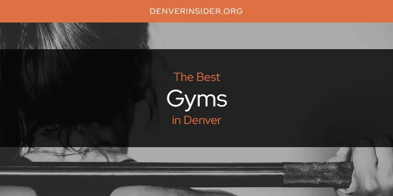 The Absolute Best Gyms in Denver  [Updated 2024]
